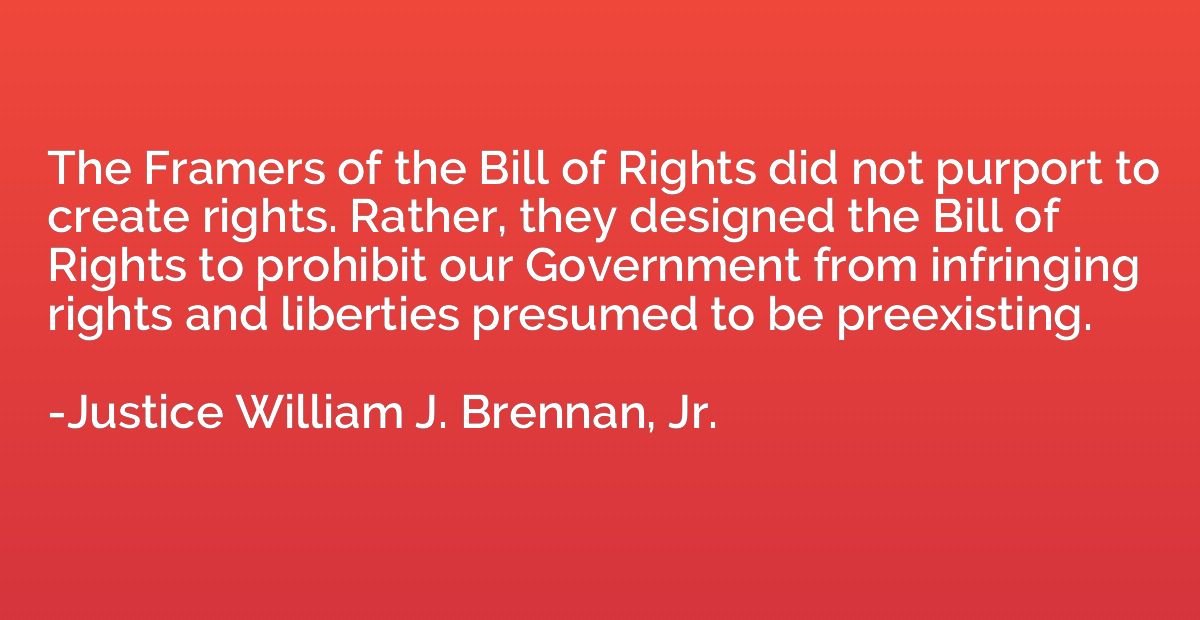 The Framers of the Bill of Rights did not purport to create 