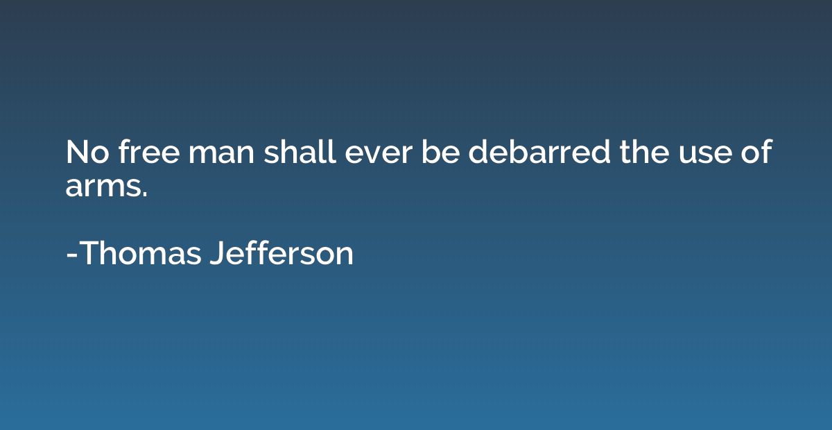 No free man shall ever be debarred the use of arms.