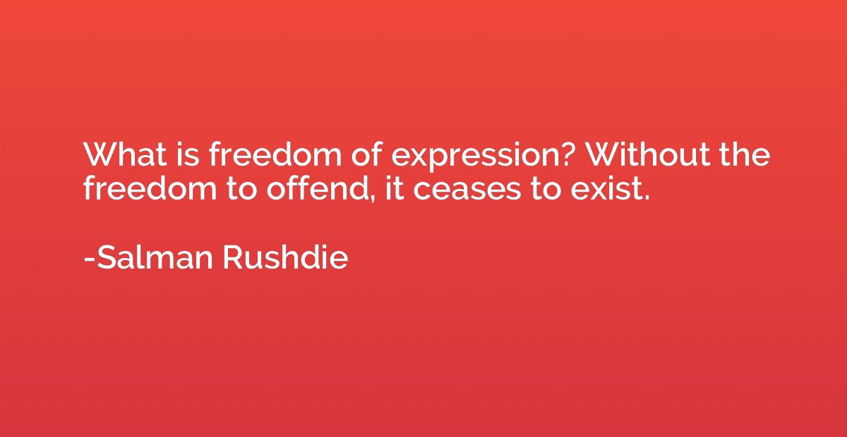 What is freedom of expression? Without the freedom to offend