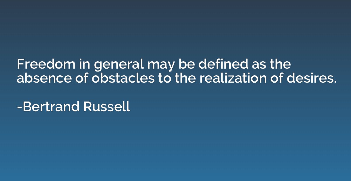 Freedom in general may be defined as the absence of obstacle