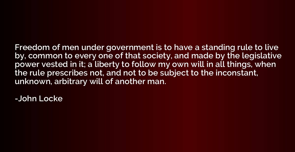 Freedom of men under government is to have a standing rule t