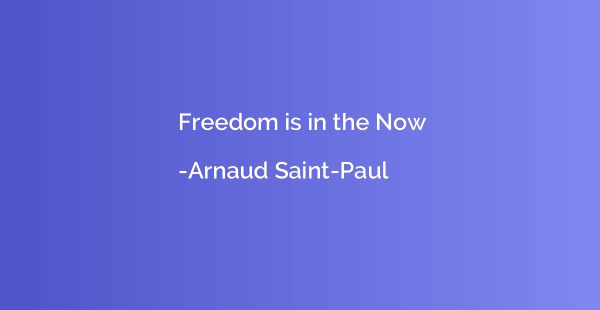 Freedom is in the Now