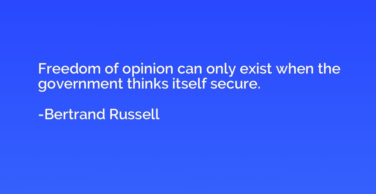 Freedom of opinion can only exist when the government thinks