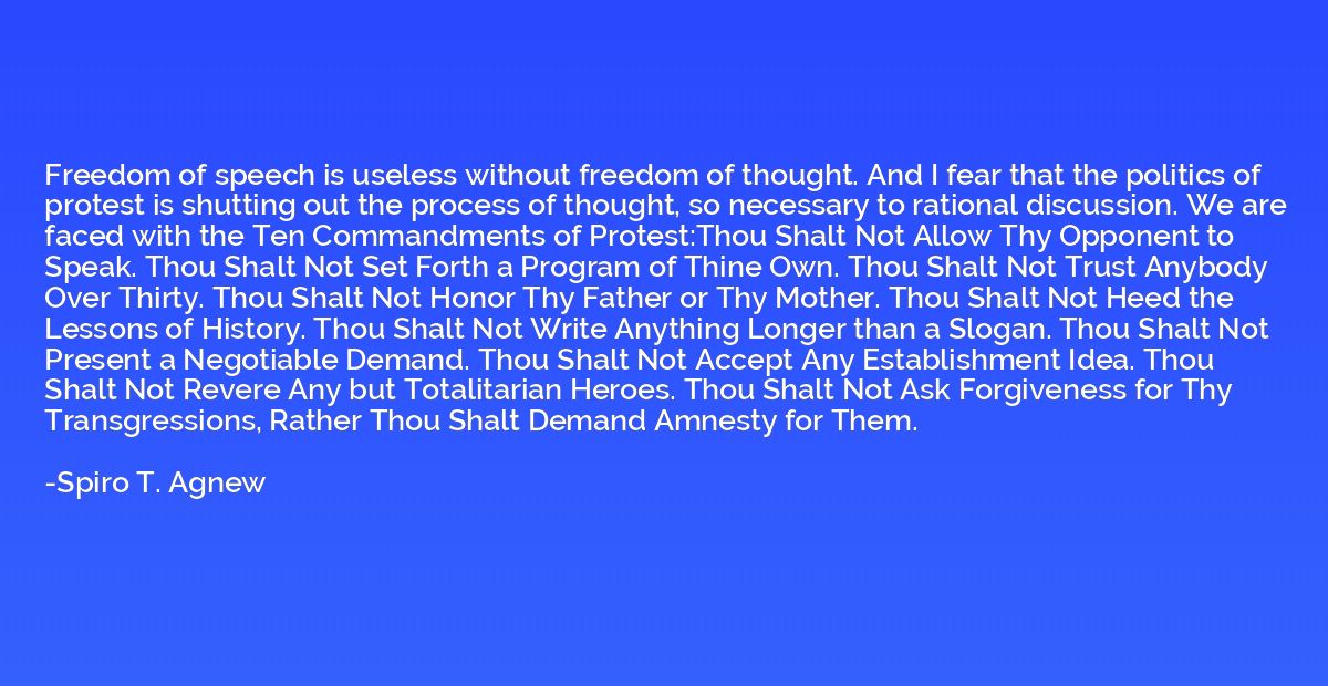 Freedom of speech is useless without freedom of thought. And