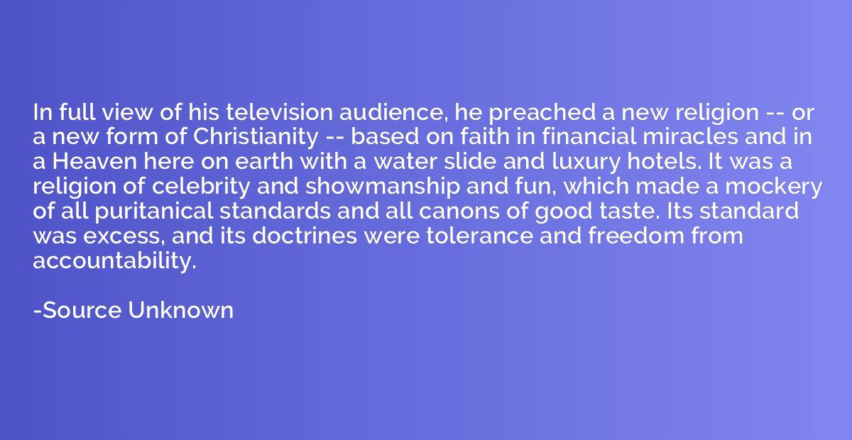 In full view of his television audience, he preached a new r