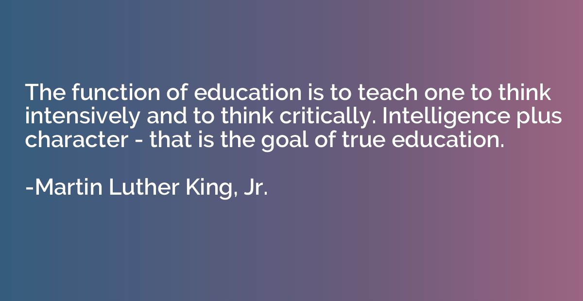 The function of education is to teach one to think intensive