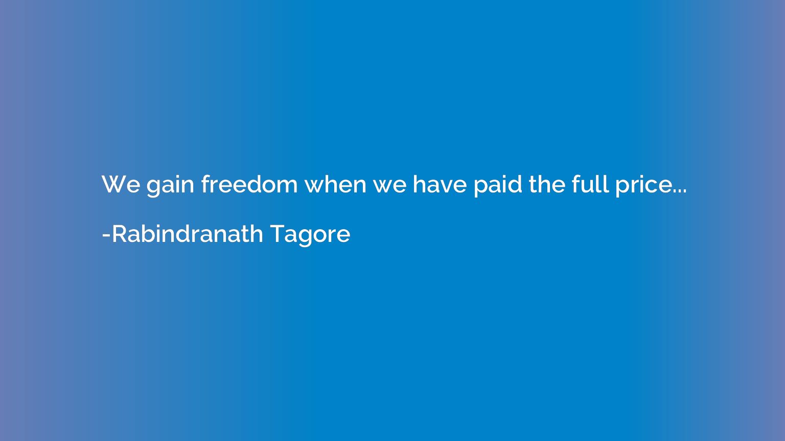 We gain freedom when we have paid the full price...