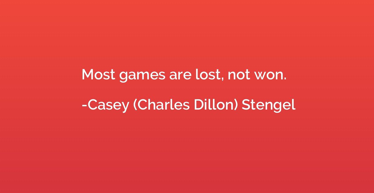 Most games are lost, not won.