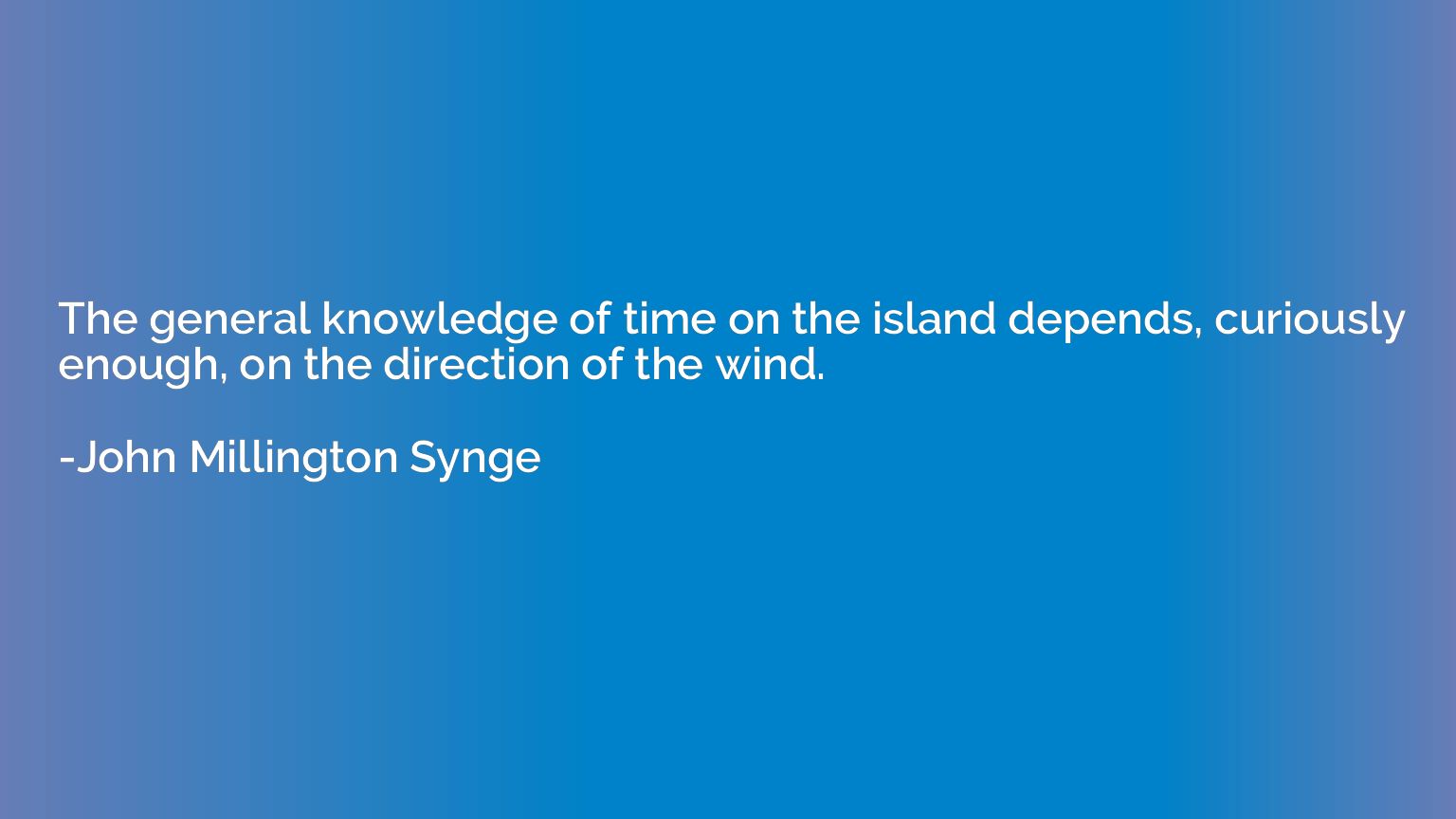 The general knowledge of time on the island depends, curious