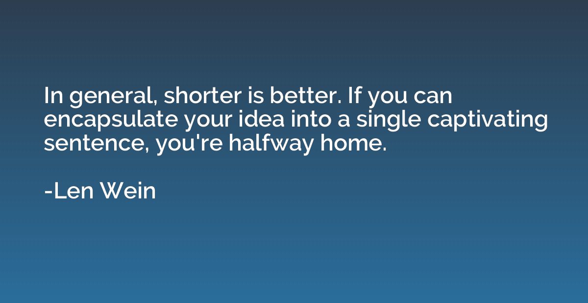 In general, shorter is better. If you can encapsulate your i