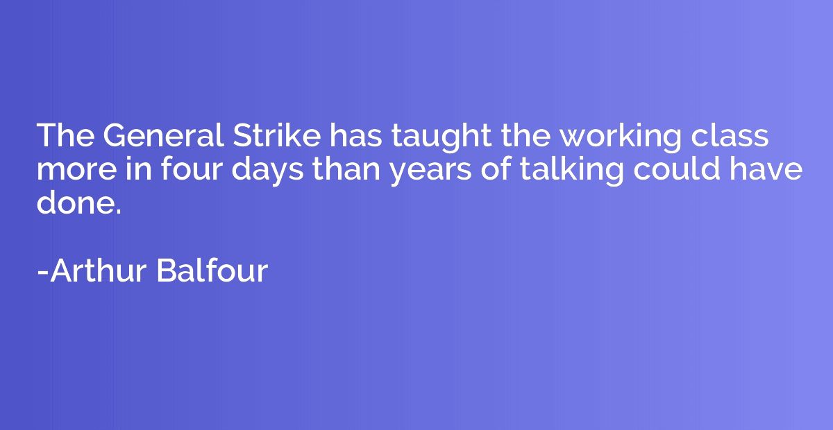 The General Strike has taught the working class more in four