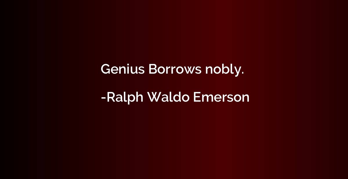 Genius Borrows nobly.