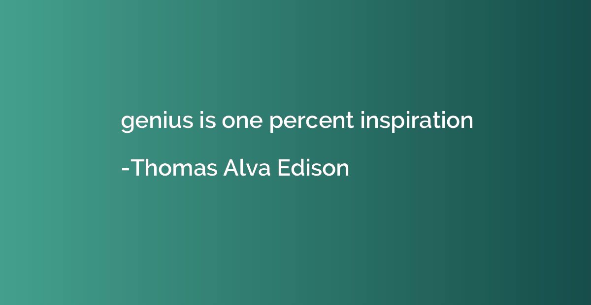 genius is one percent inspiration