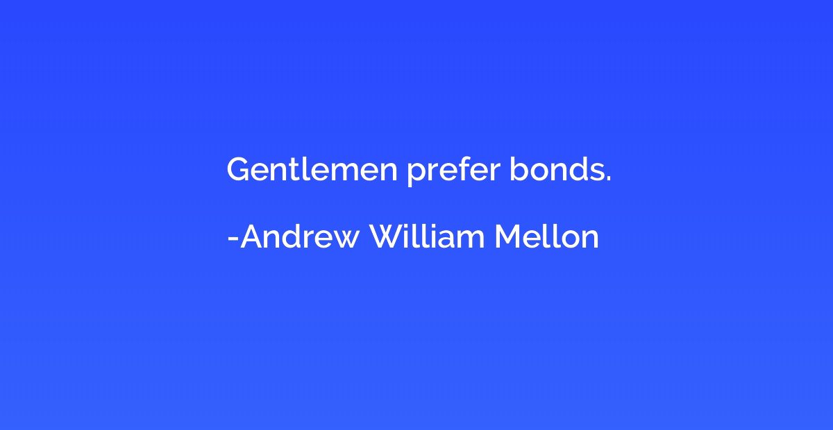 Gentlemen prefer bonds.