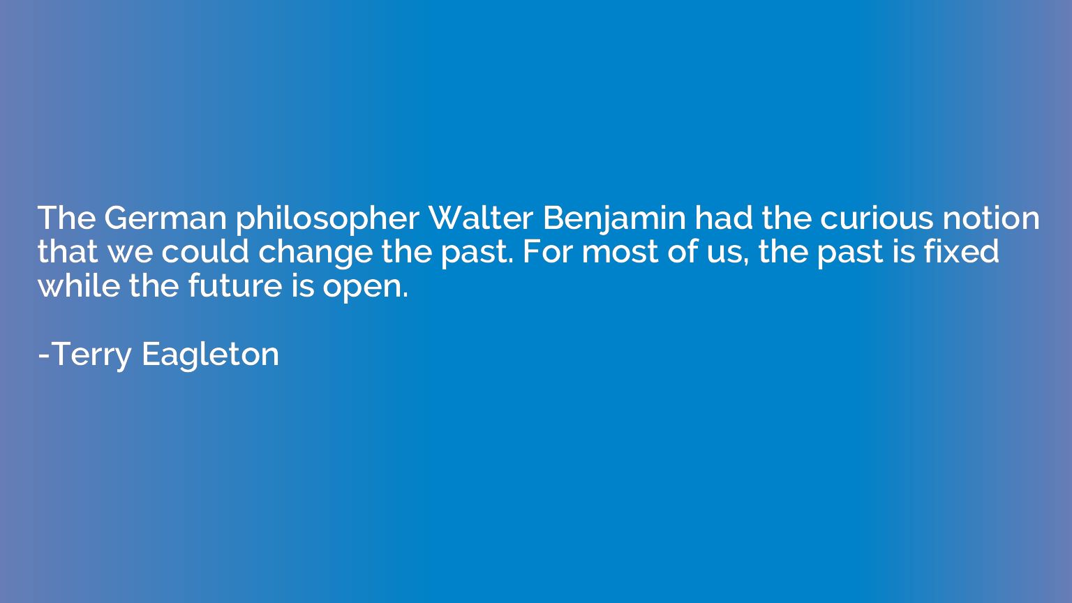 The German philosopher Walter Benjamin had the curious notio