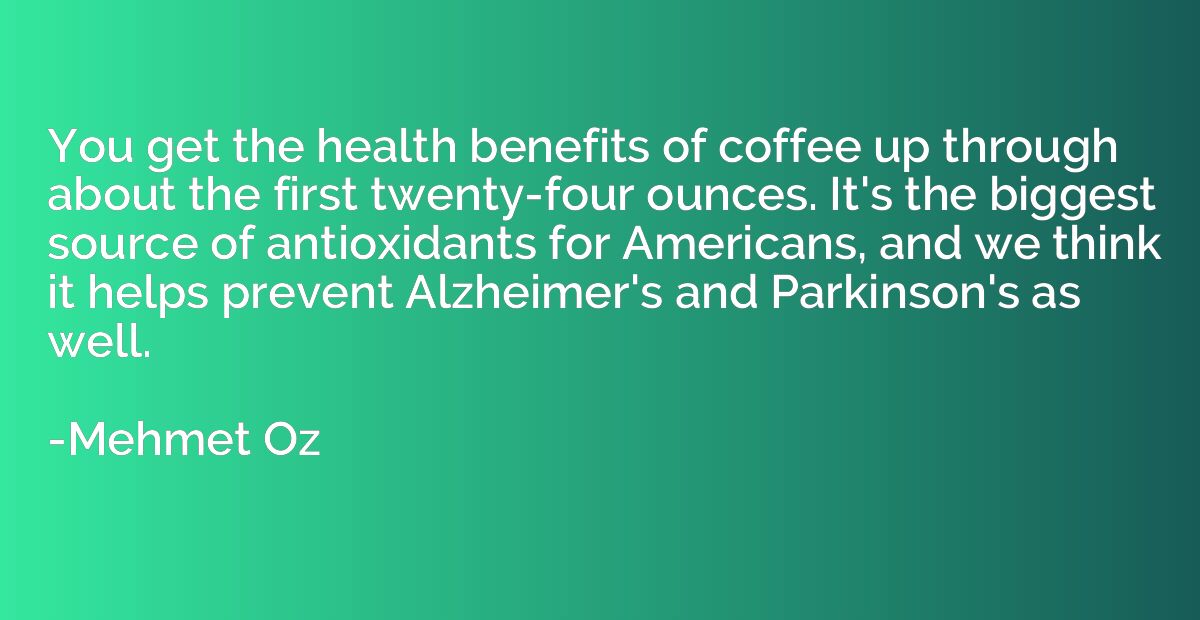 You get the health benefits of coffee up through about the f