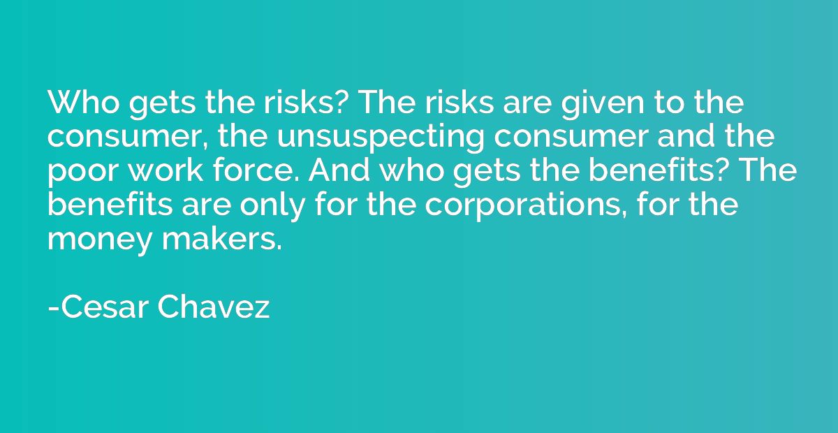 Who gets the risks? The risks are given to the consumer, the