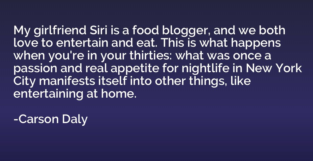 My girlfriend Siri is a food blogger, and we both love to en