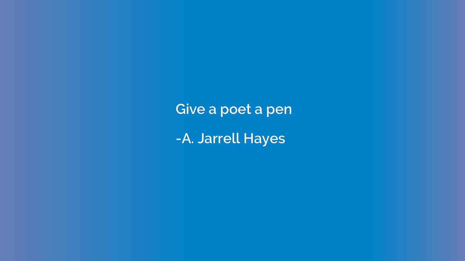 Give a poet a pen