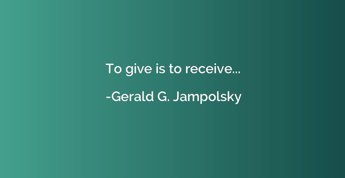 To give is to receive...