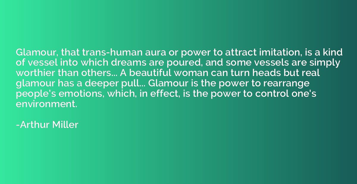 Glamour, that trans-human aura or power to attract imitation