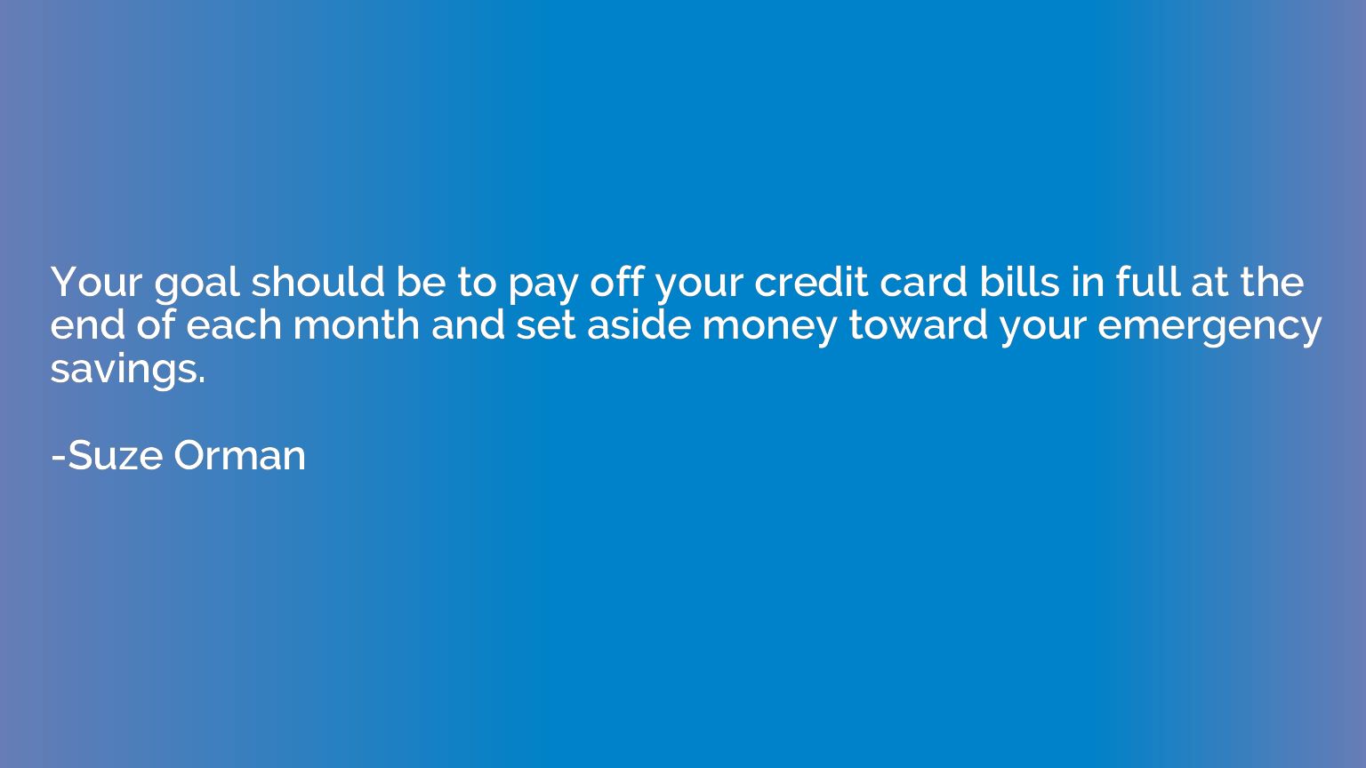 Your goal should be to pay off your credit card bills in ful