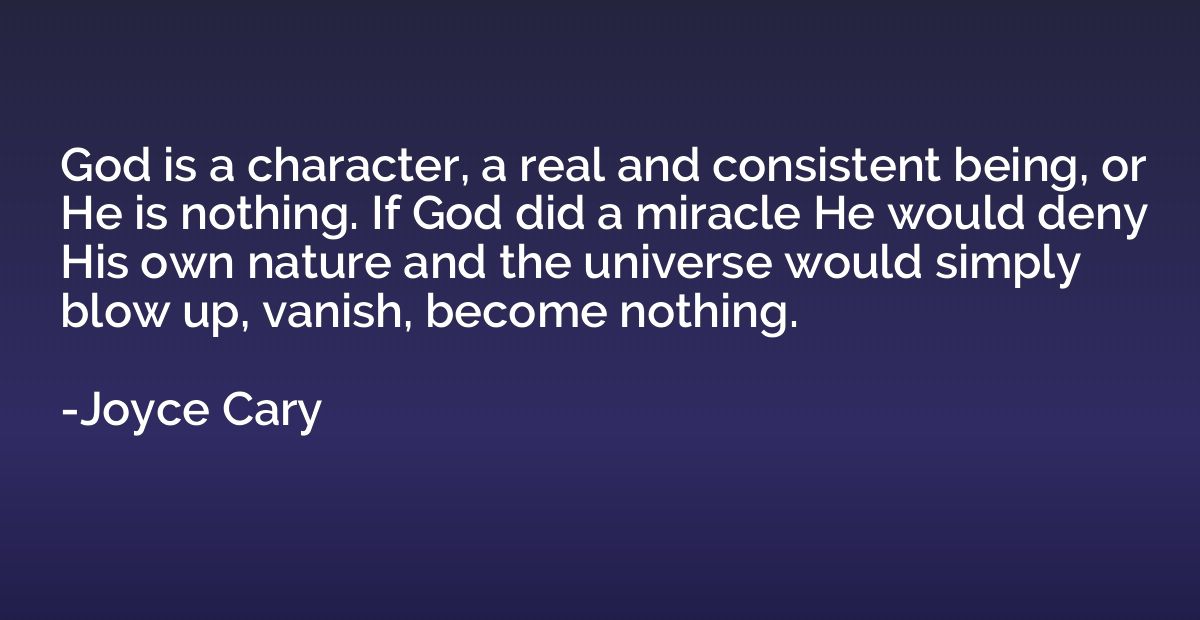 God is a character, a real and consistent being, or He is no
