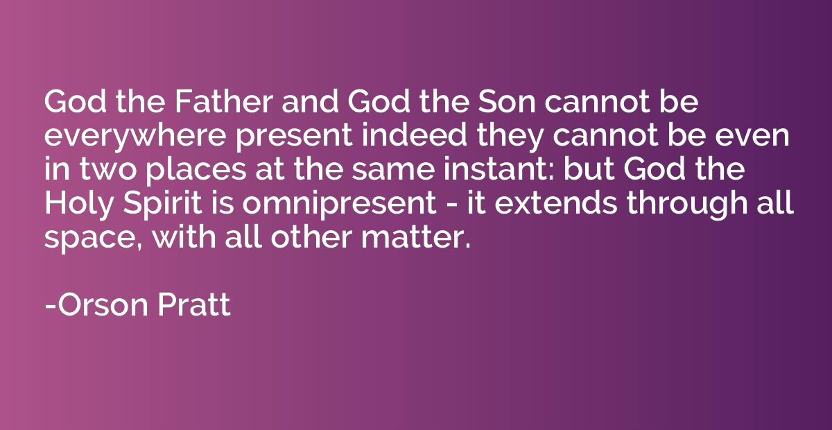 God the Father and God the Son cannot be everywhere present 