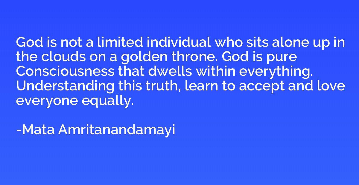 God is not a limited individual who sits alone up in the clo