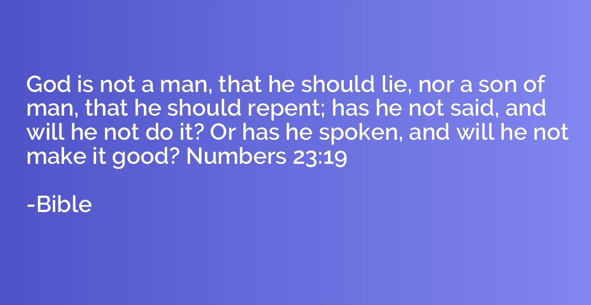 God is not a man, that he should lie, nor a son of man, that