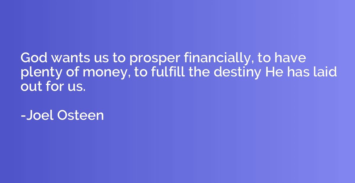 God wants us to prosper financially, to have plenty of money
