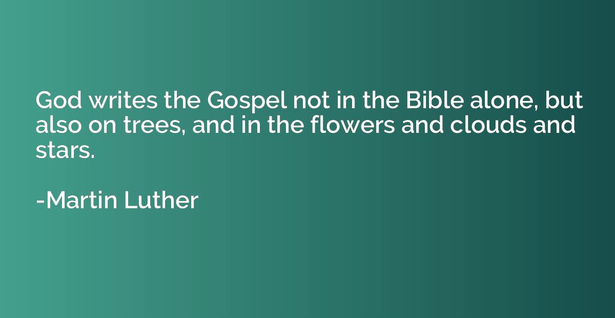 God writes the Gospel not in the Bible alone, but also on tr