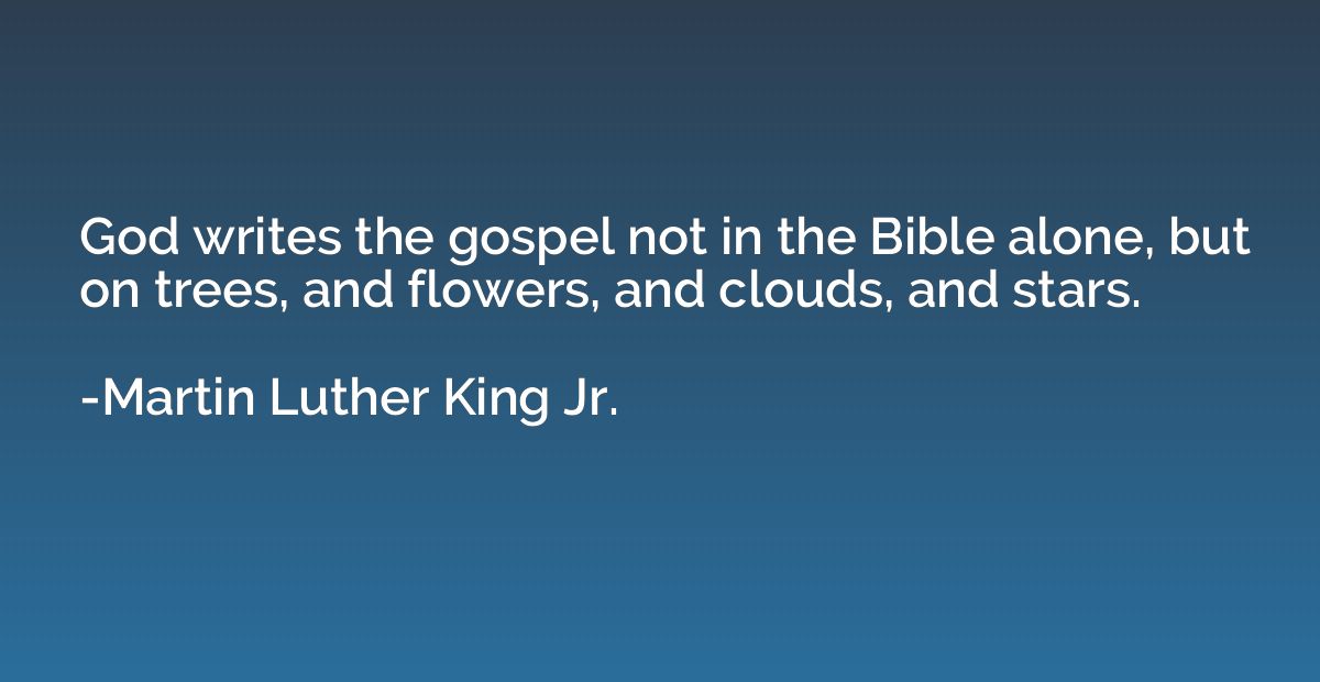God writes the gospel not in the Bible alone, but on trees, 