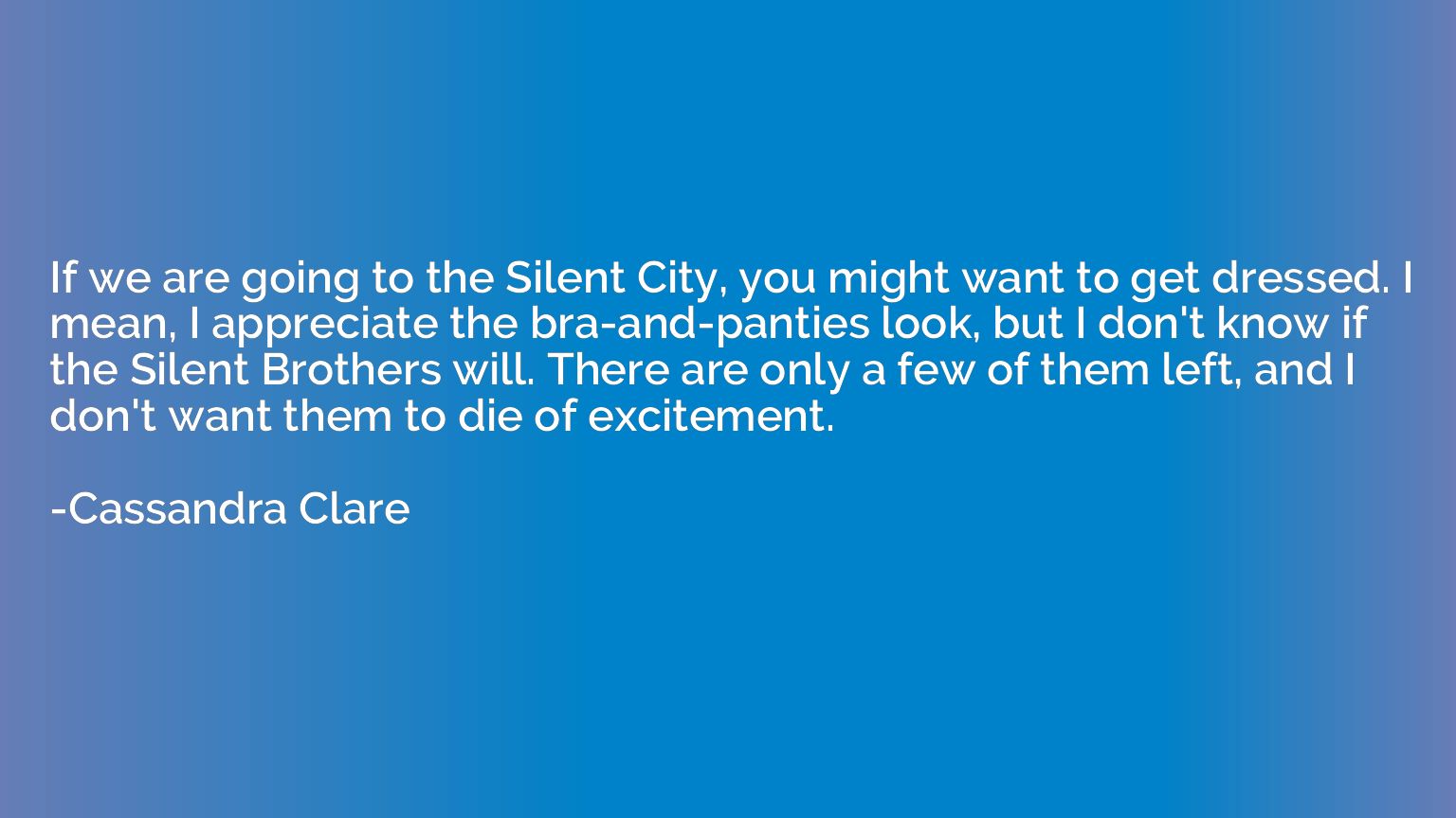 If we are going to the Silent City, you might want to get dr