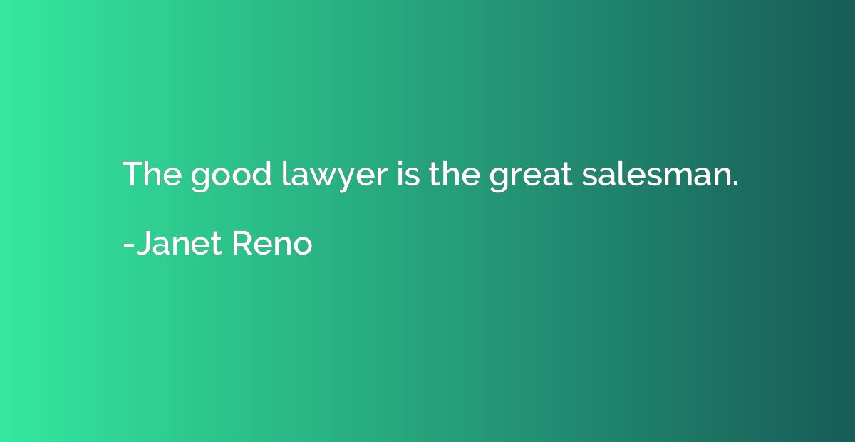 The good lawyer is the great salesman.