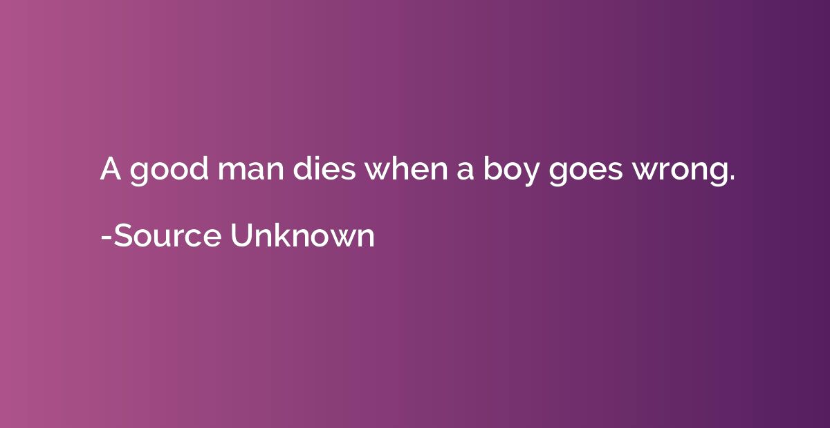 A good man dies when a boy goes wrong.