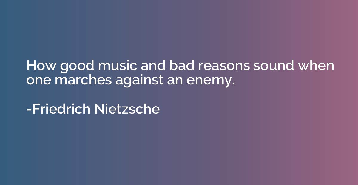 How good music and bad reasons sound when one marches agains