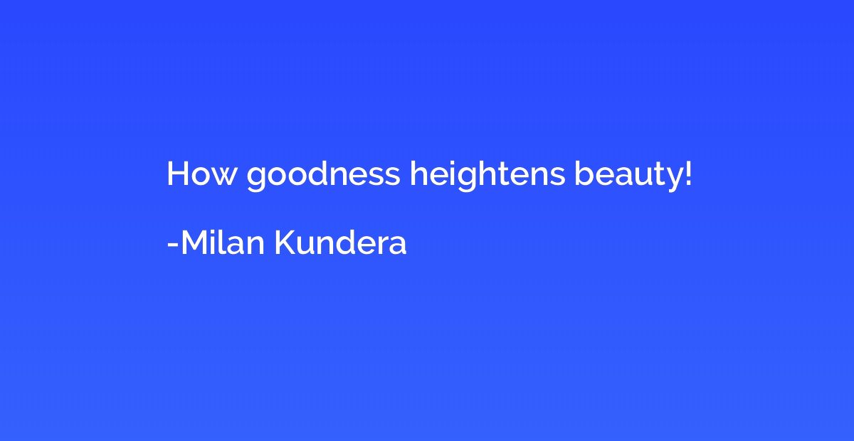 How goodness heightens beauty!