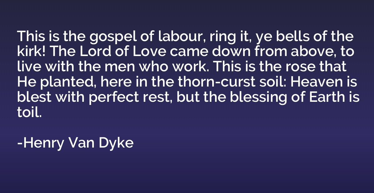 This is the gospel of labour, ring it, ye bells of the kirk!