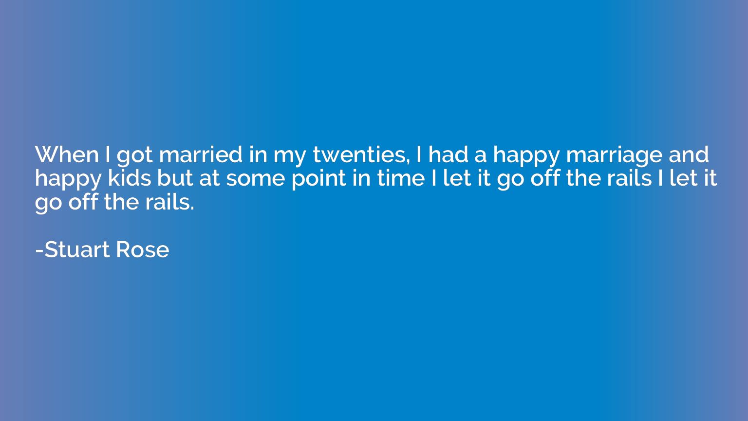 When I got married in my twenties, I had a happy marriage an