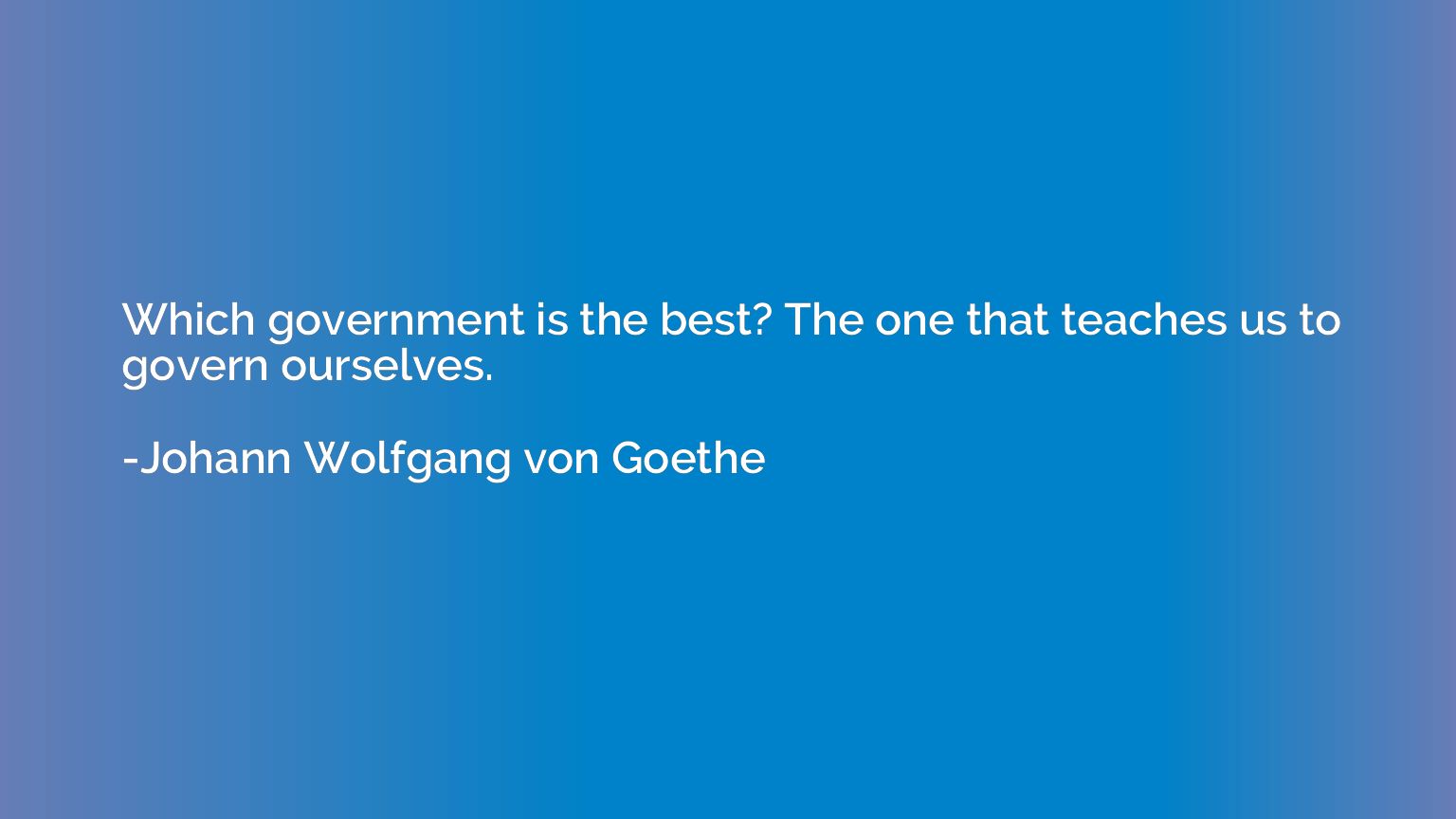 Which government is the best? The one that teaches us to gov