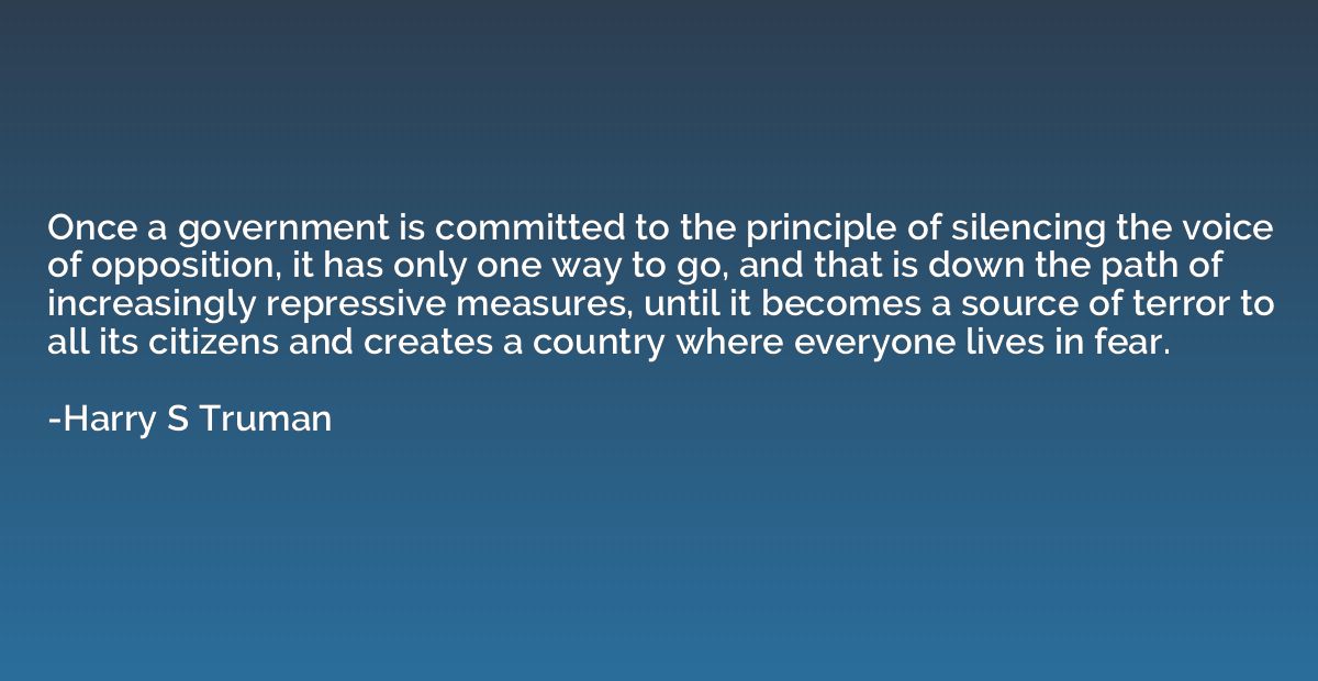 Once a government is committed to the principle of silencing