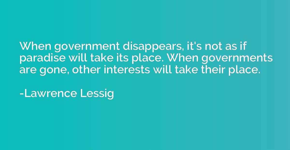 When government disappears, it's not as if paradise will tak