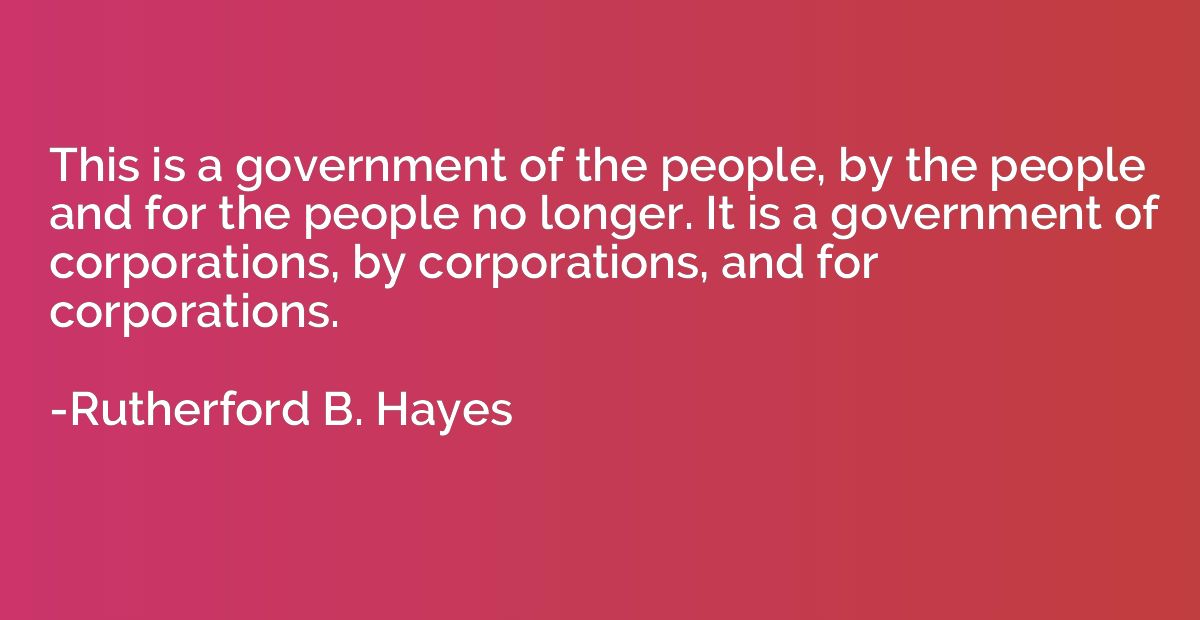 This is a government of the people, by the people and for th