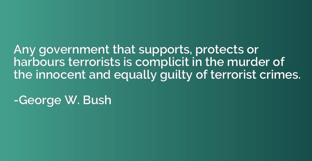 Any government that supports, protects or harbours terrorist