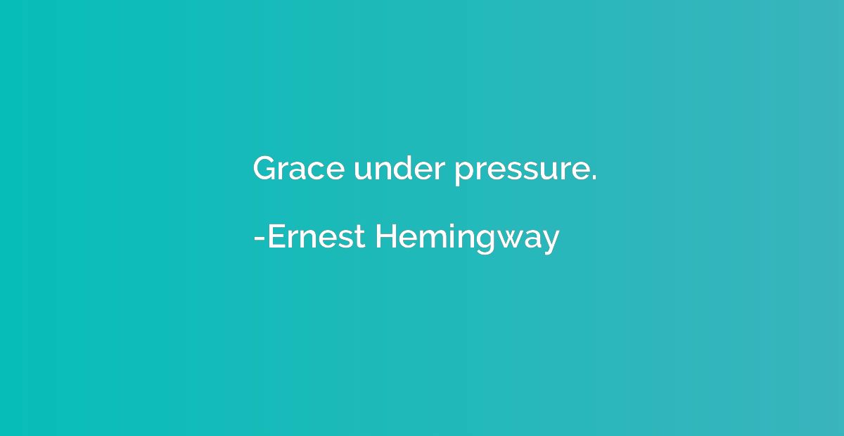 Grace under pressure.