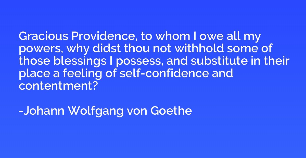 Gracious Providence, to whom I owe all my powers, why didst 