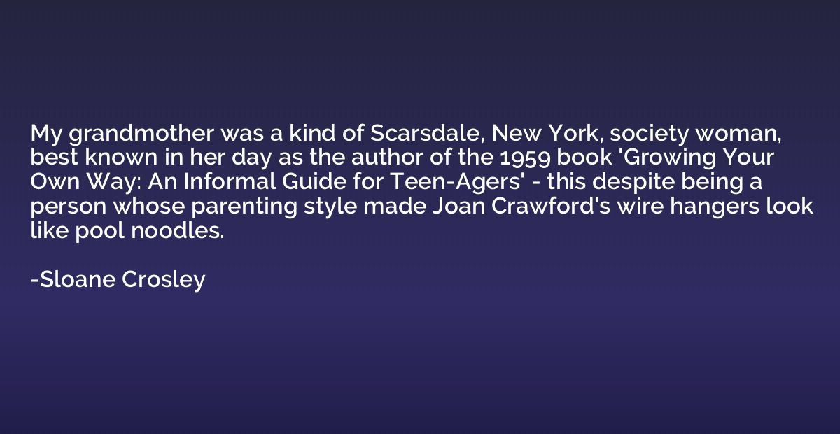 My grandmother was a kind of Scarsdale, New York, society wo