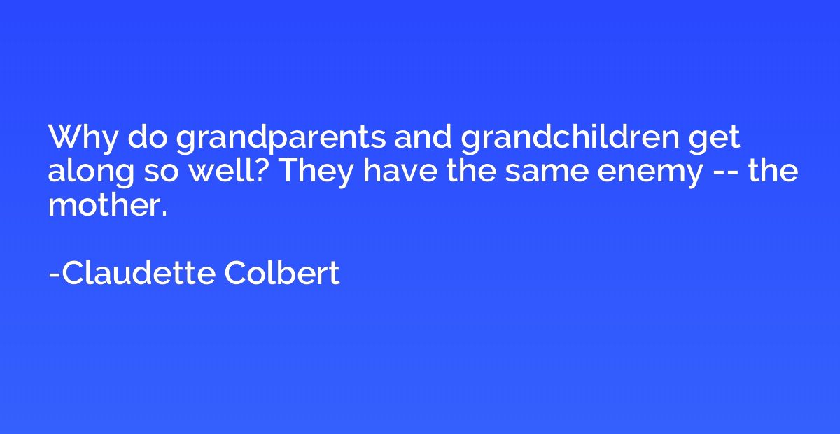Why do grandparents and grandchildren get along so well? The