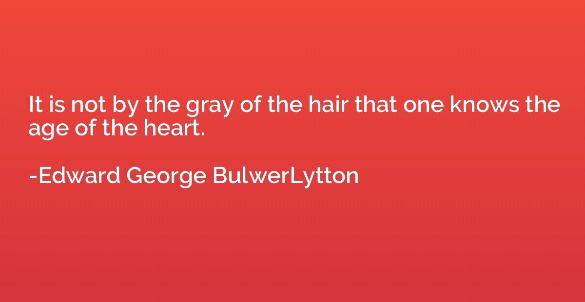 It is not by the gray of the hair that one knows the age of 